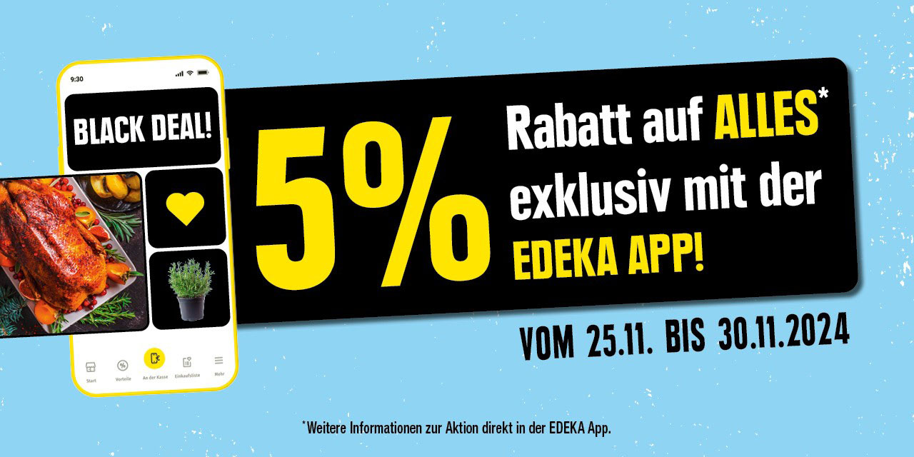 Black Deal!  5% Rabatt aus Alles*